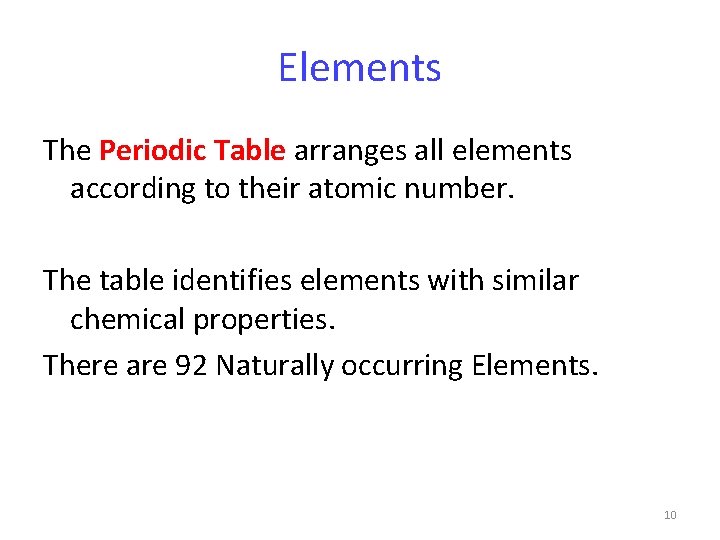 Elements The Periodic Table arranges all elements according to their atomic number. The table