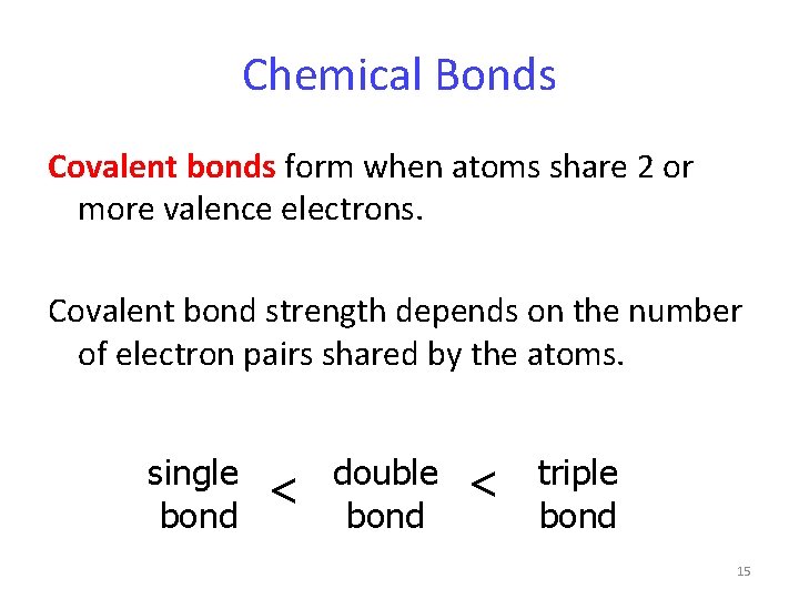 Chemical Bonds Covalent bonds form when atoms share 2 or more valence electrons. Covalent