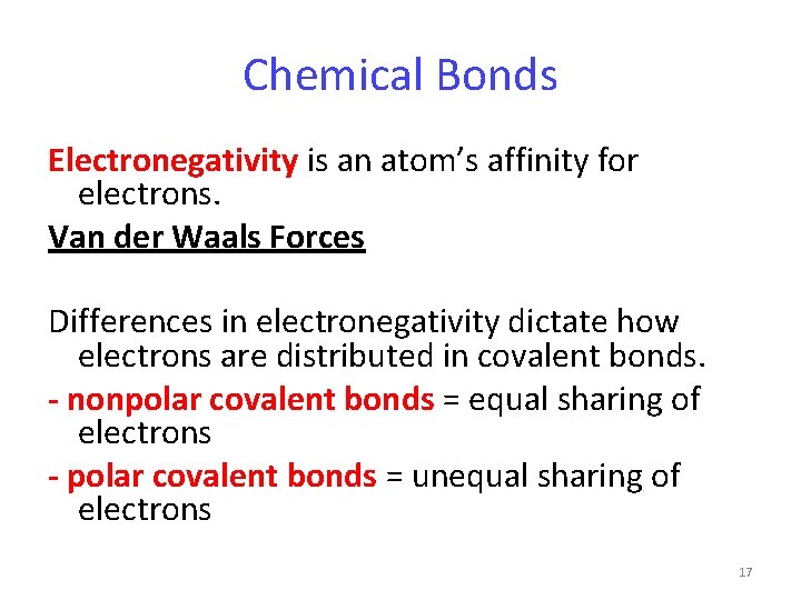 Chemical Bonds Electronegativity is an atom’s affinity for electrons. Van der Waals Forces Differences