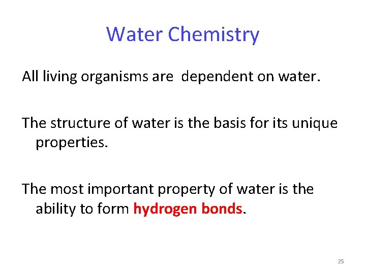 Water Chemistry All living organisms are dependent on water. The structure of water is