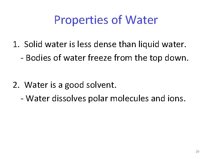 Properties of Water 1. Solid water is less dense than liquid water. - Bodies