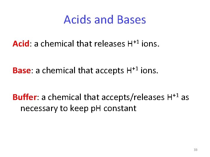 Acids and Bases Acid: a chemical that releases H+1 ions. Base: a chemical that
