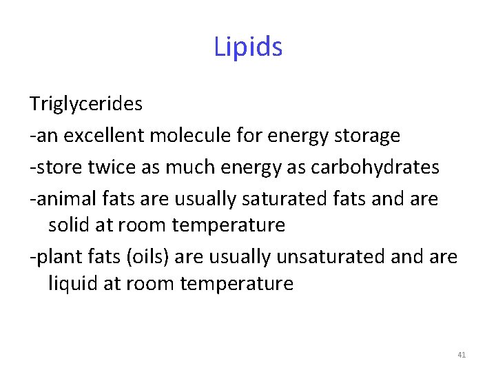 Lipids Triglycerides -an excellent molecule for energy storage -store twice as much energy as