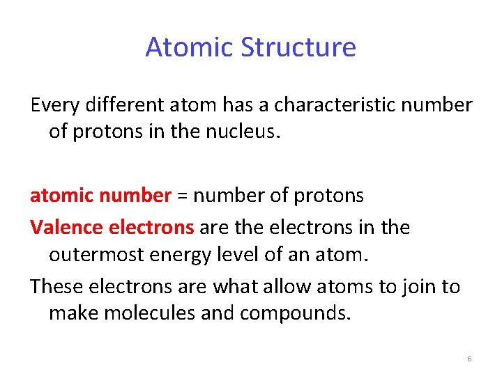 Atomic Structure Every different atom has a characteristic number of protons in the nucleus.
