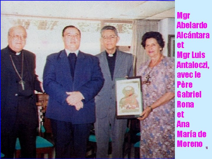 Mgr Abelardo Alcántara et Mgr Luis Antaloczi, avec le Père Gabriel Rona et Ana