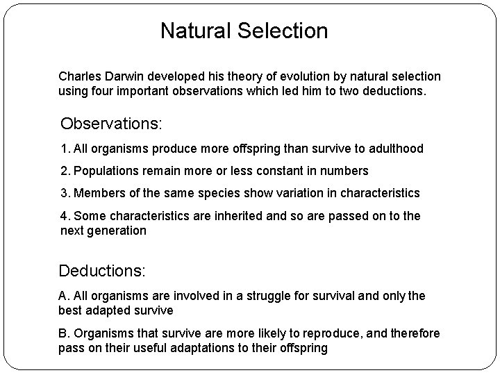 Natural Selection Charles Darwin developed his theory of evolution by natural selection using four