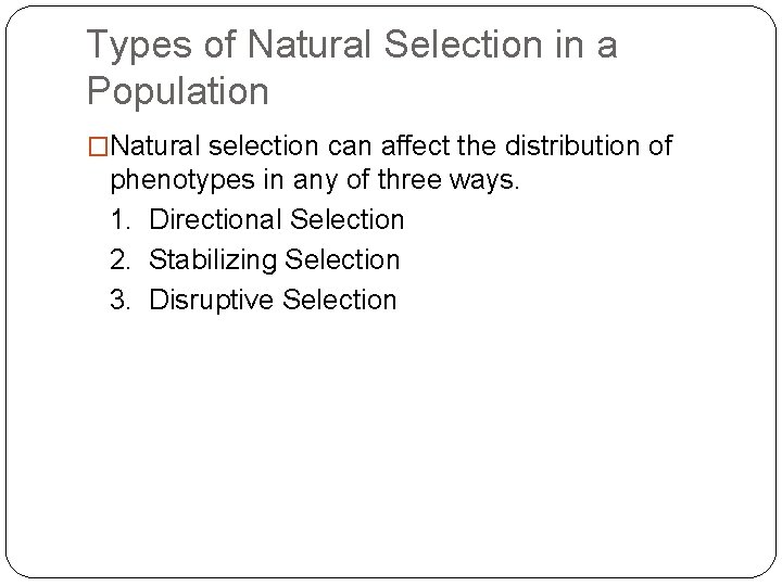 Types of Natural Selection in a Population �Natural selection can affect the distribution of