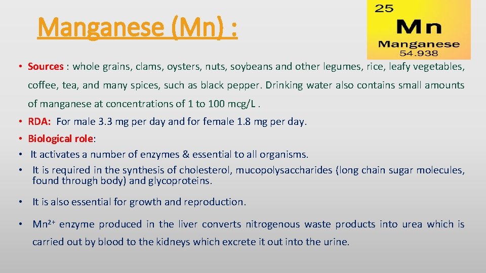 Manganese (Mn) : • Sources : whole grains, clams, oysters, nuts, soybeans and other