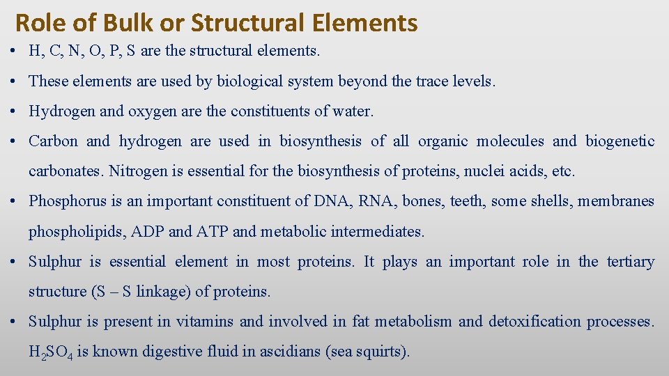 Role of Bulk or Structural Elements • H, C, N, O, P, S are