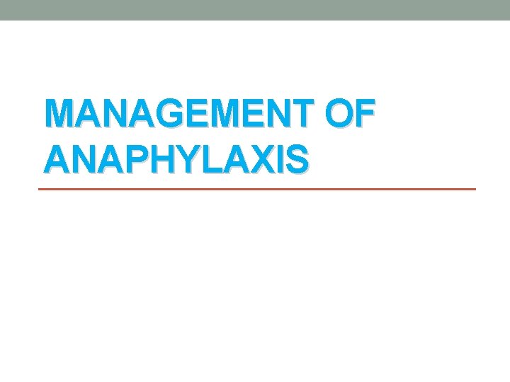 MANAGEMENT OF ANAPHYLAXIS 