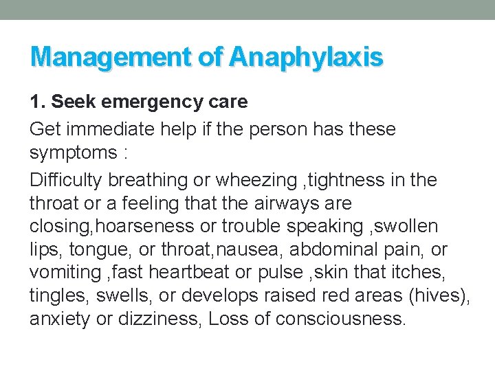 Management of Anaphylaxis 1. Seek emergency care Get immediate help if the person has