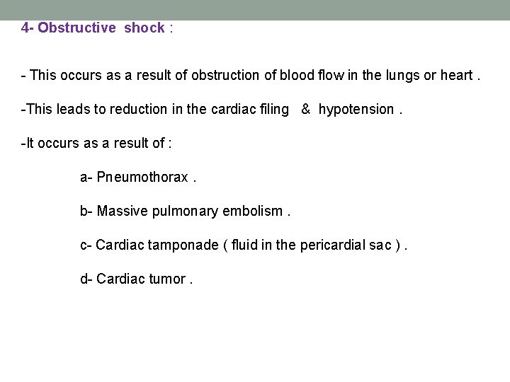 4 - Obstructive shock : - This occurs as a result of obstruction of