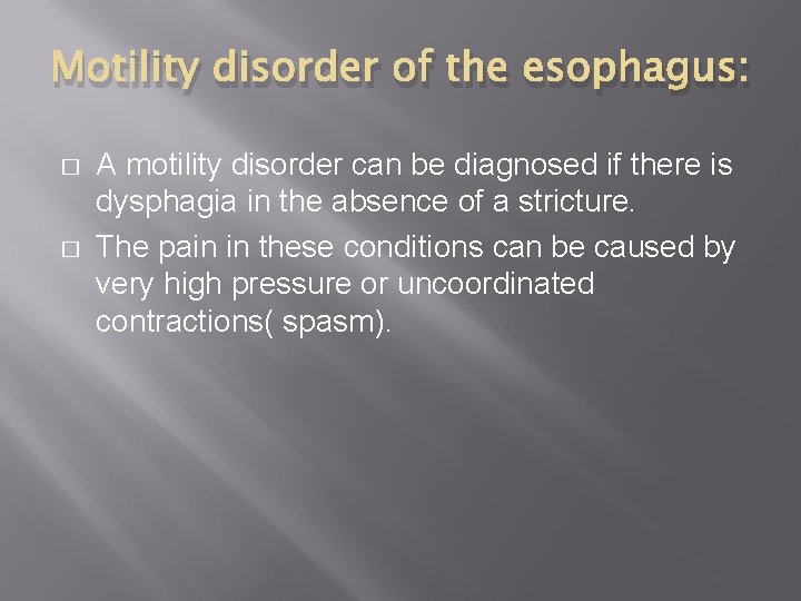 Motility disorder of the esophagus: � � A motility disorder can be diagnosed if