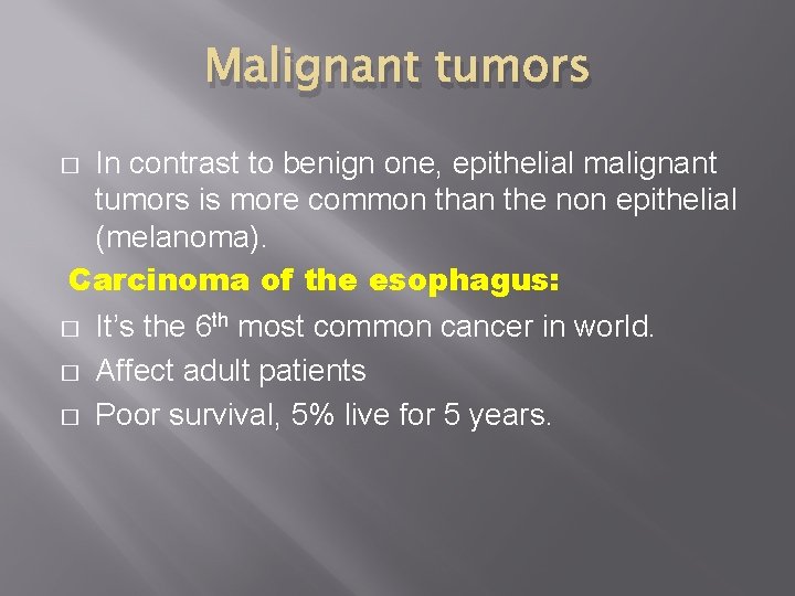Malignant tumors In contrast to benign one, epithelial malignant tumors is more common than