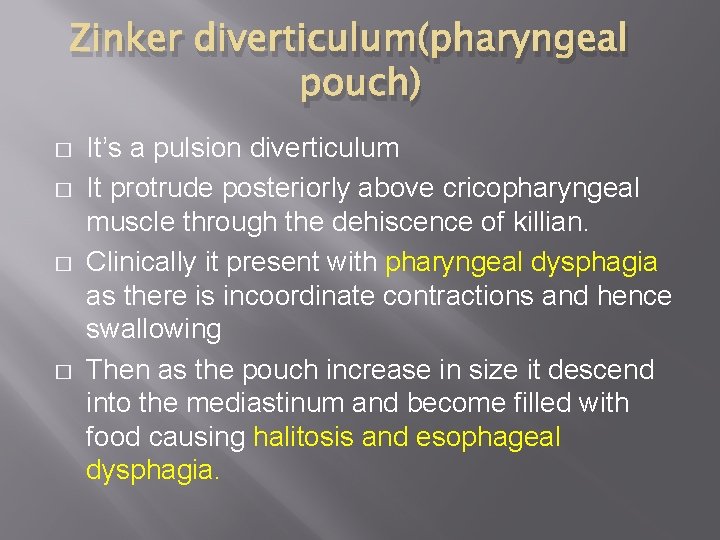 Zinker diverticulum(pharyngeal pouch) � � It’s a pulsion diverticulum It protrude posteriorly above cricopharyngeal