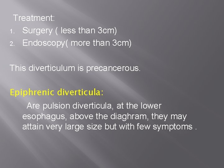 Treatment: 1. Surgery ( less than 3 cm) 2. Endoscopy( more than 3 cm)