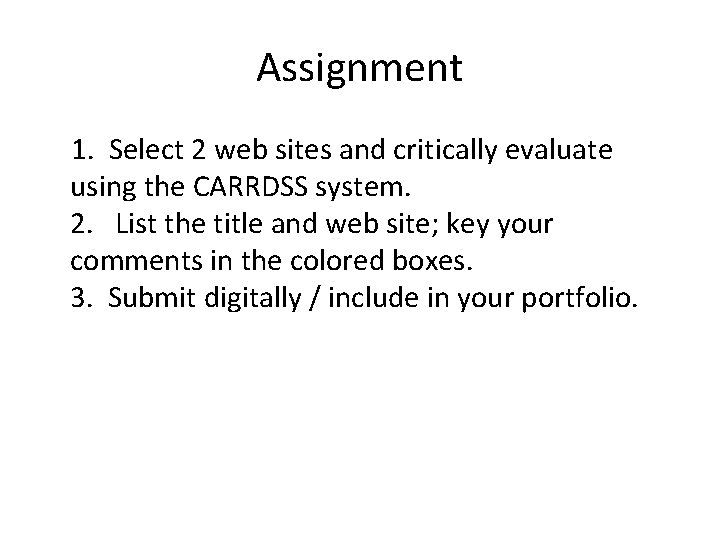 Assignment 1. Select 2 web sites and critically evaluate using the CARRDSS system. 2.