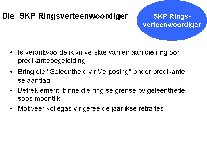 Die SKP Ringsverteenwoordiger • Is verantwoordelik vir verslae van en aan die ring oor