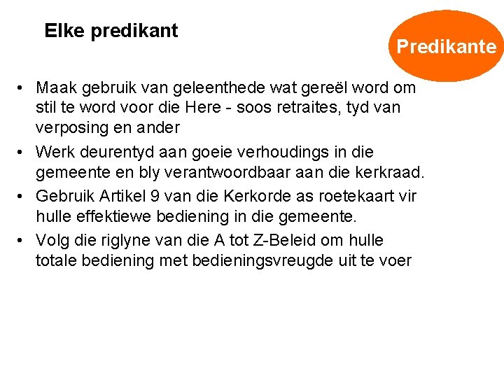 Elke predikant Predikante • Maak gebruik van geleenthede wat gereël word om stil te