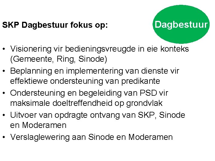 SKP Dagbestuur fokus op: Dagbestuur • Visionering vir bedieningsvreugde in eie konteks (Gemeente, Ring,