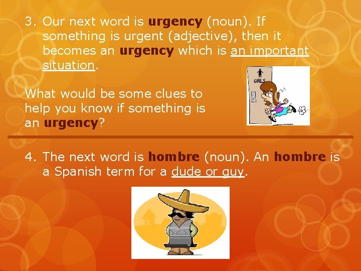 3. Our next word is urgency (noun). If something is urgent (adjective), then it