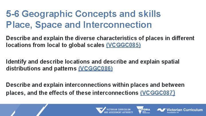 5 -6 Geographic Concepts and skills Place, Space and Interconnection Describe and explain the