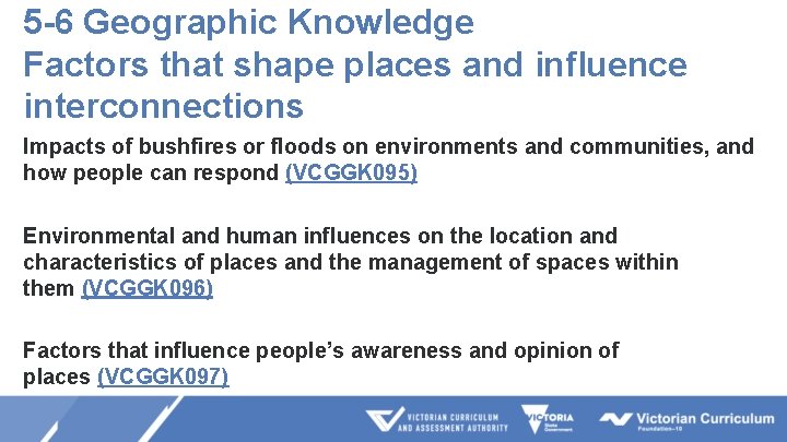 5 -6 Geographic Knowledge Factors that shape places and influence interconnections Impacts of bushfires