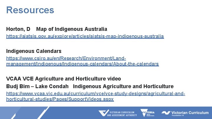 Resources Horton, D Map of Indigenous Australia https: //aiatsis. gov. au/explore/articles/aiatsis-map-indigenous-australia Indigenous Calendars https: