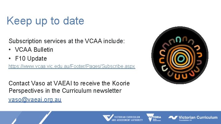 Keep up to date Subscription services at the VCAA include: • VCAA Bulletin •