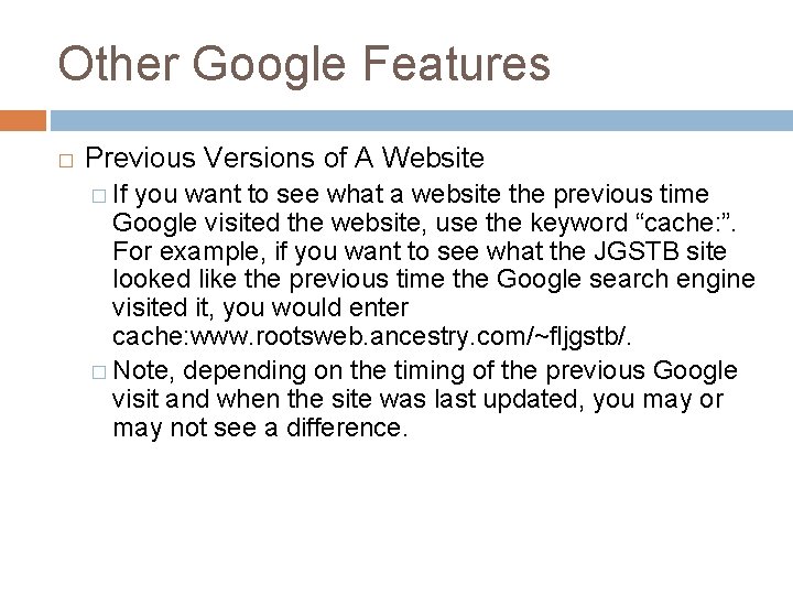 Other Google Features � Previous Versions of A Website � If you want to