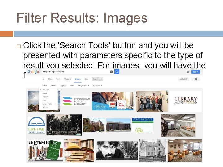 Filter Results: Images � Click the ‘Search Tools’ button and you will be presented