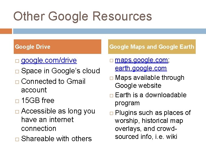 Other Google Resources Google Drive google. com/drive � Space in Google’s cloud � Connected