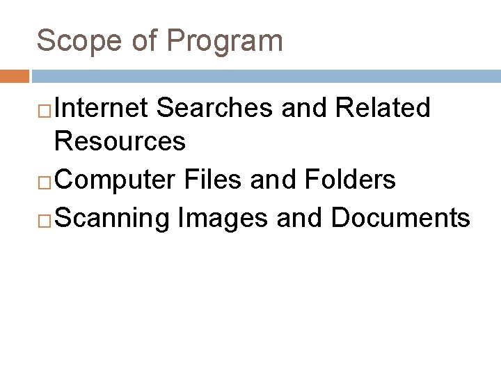 Scope of Program Internet Searches and Related Resources �Computer Files and Folders �Scanning Images