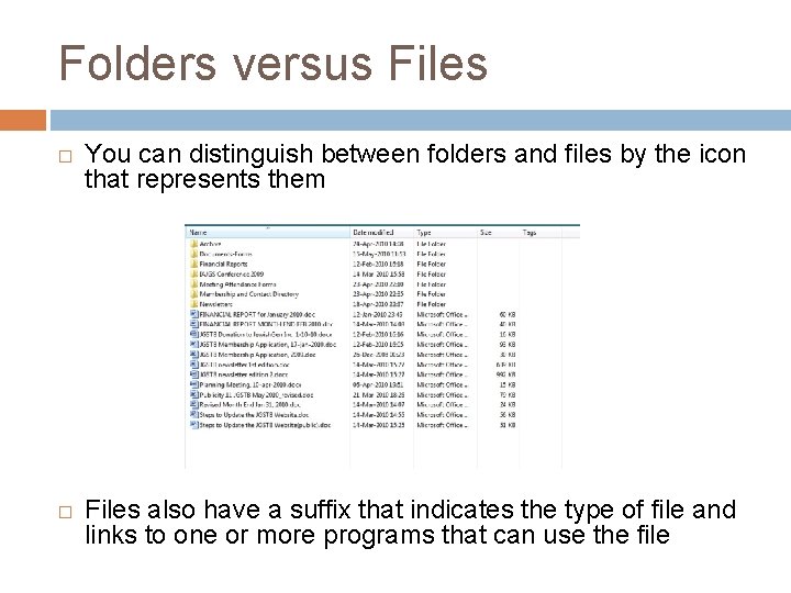 Folders versus Files � � You can distinguish between folders and files by the