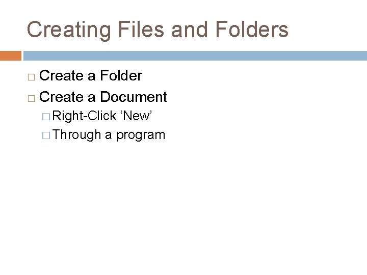 Creating Files and Folders Create a Folder � Create a Document � � Right-Click
