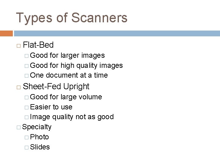 Types of Scanners � Flat-Bed � Good for larger images � Good for high