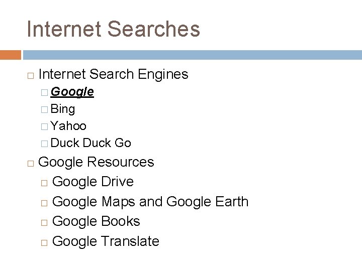 Internet Searches � Internet Search Engines � Google � Bing � Yahoo � Duck