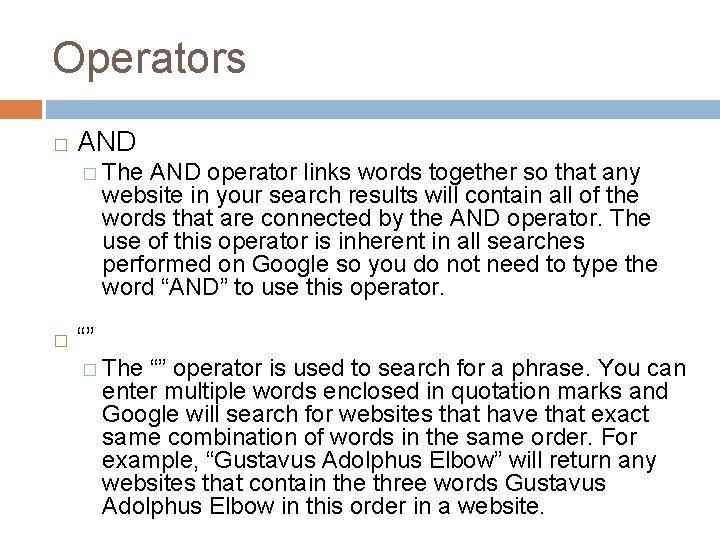 Operators � AND � The AND operator links words together so that any website