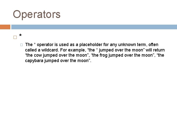 Operators � * � The * operator is used as a placeholder for any