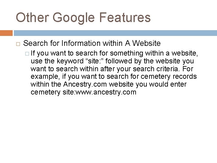 Other Google Features � Search for Information within A Website � If you want