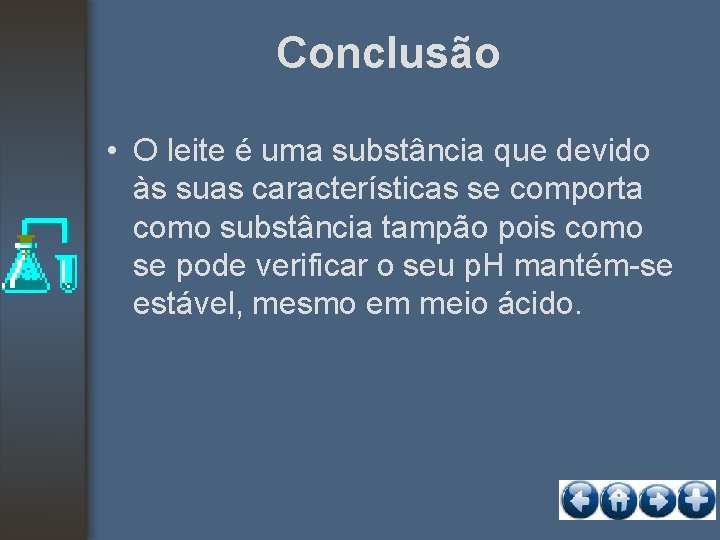 Conclusão • O leite é uma substância que devido às suas características se comporta