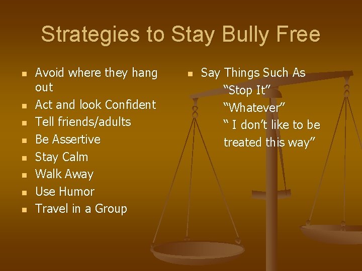 Strategies to Stay Bully Free n n n n Avoid where they hang out