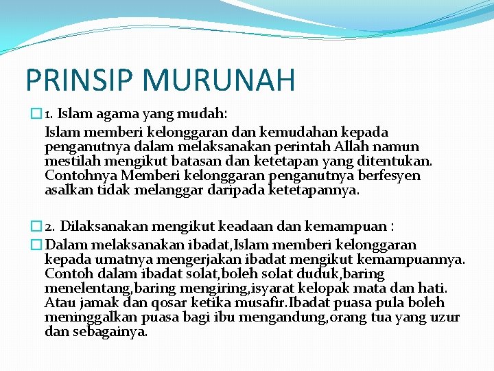 PRINSIP MURUNAH � 1. Islam agama yang mudah: Islam memberi kelonggaran dan kemudahan kepada