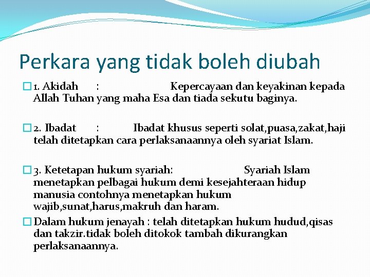 Perkara yang tidak boleh diubah � 1. Akidah : Kepercayaan dan keyakinan kepada Allah