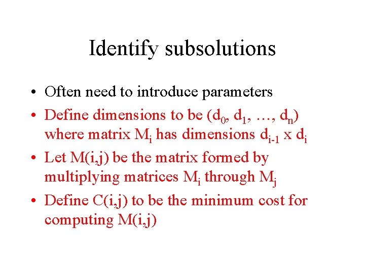 Identify subsolutions • Often need to introduce parameters • Define dimensions to be (d