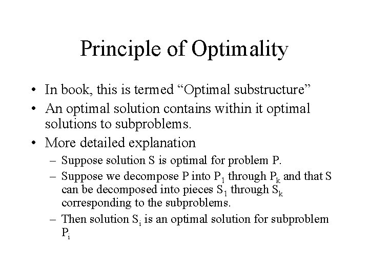 Principle of Optimality • In book, this is termed “Optimal substructure” • An optimal