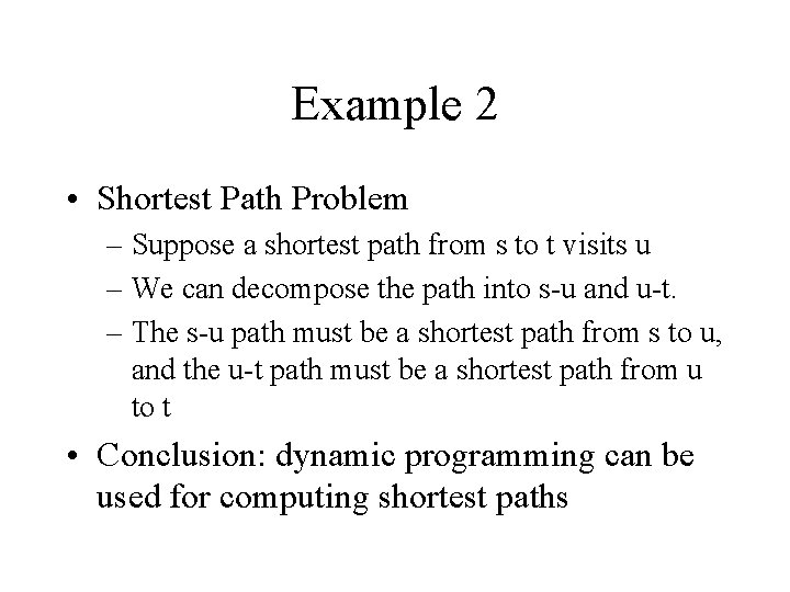 Example 2 • Shortest Path Problem – Suppose a shortest path from s to