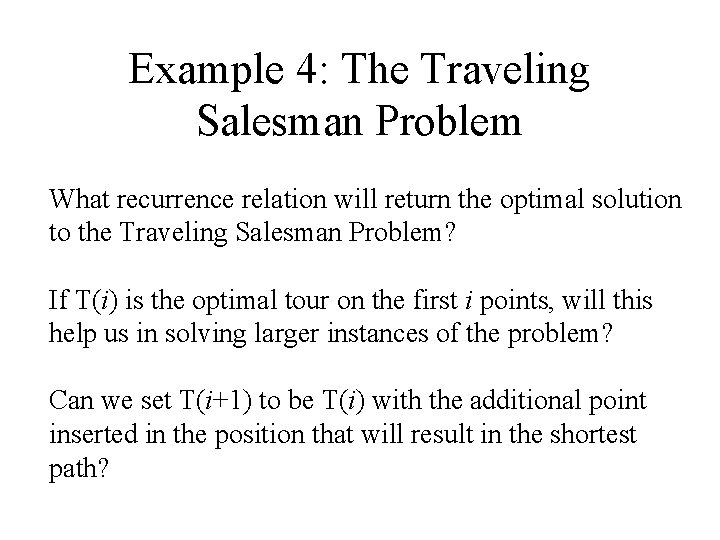 Example 4: The Traveling Salesman Problem What recurrence relation will return the optimal solution