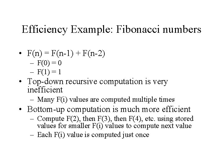 Efficiency Example: Fibonacci numbers • F(n) = F(n-1) + F(n-2) – F(0) = 0