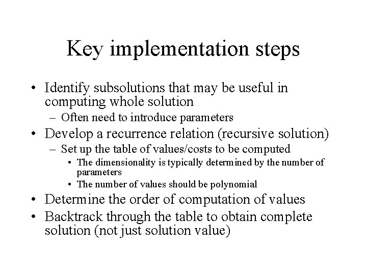 Key implementation steps • Identify subsolutions that may be useful in computing whole solution